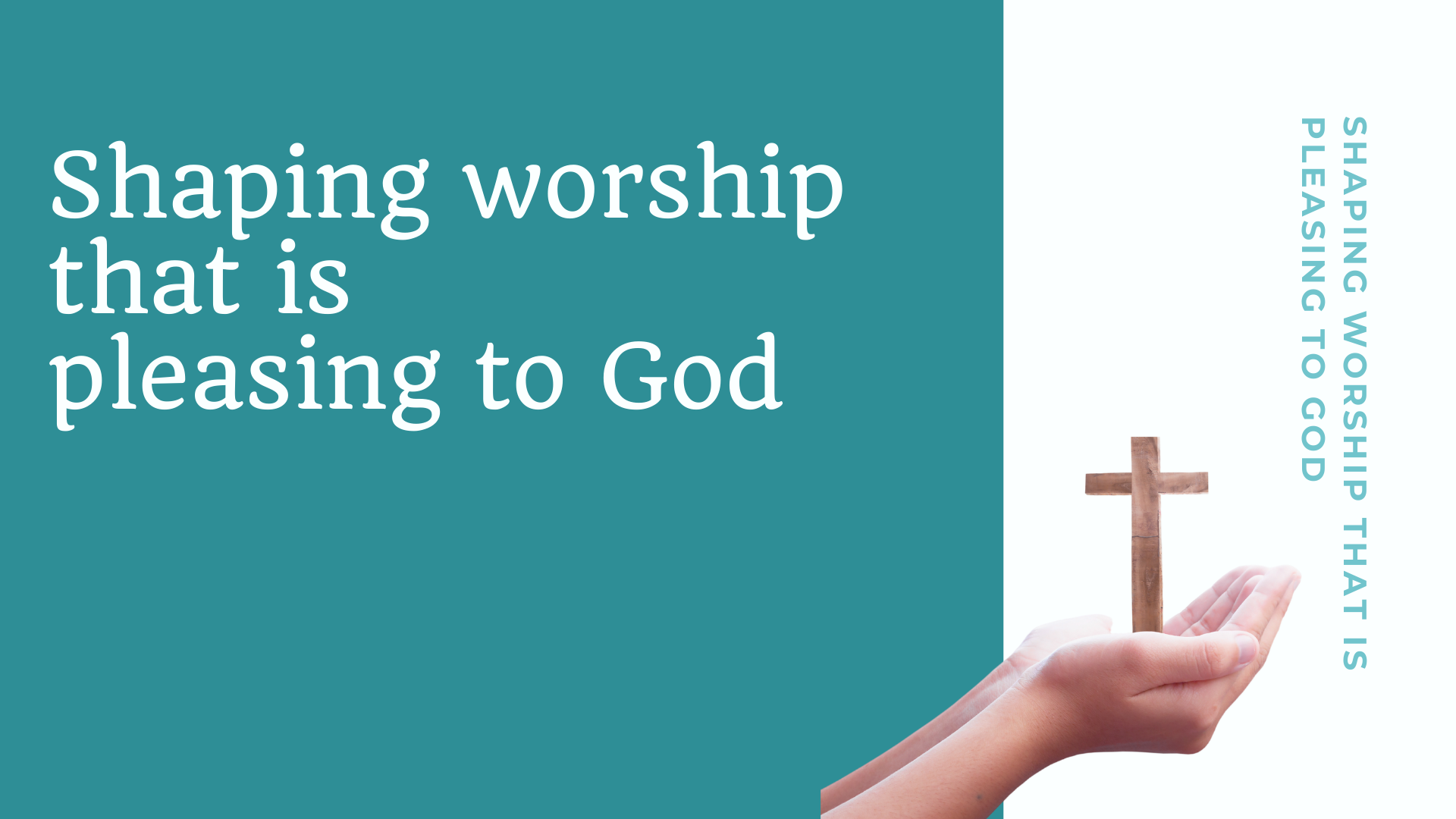 Shaping worship that is pleasi